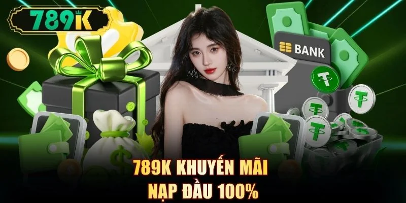 789K khuyến mãi nạp đầu 100%