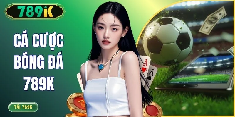Cá Cược Bóng Đá 789K - Hướng Dẫn Cách Đọc Kèo Châu Á