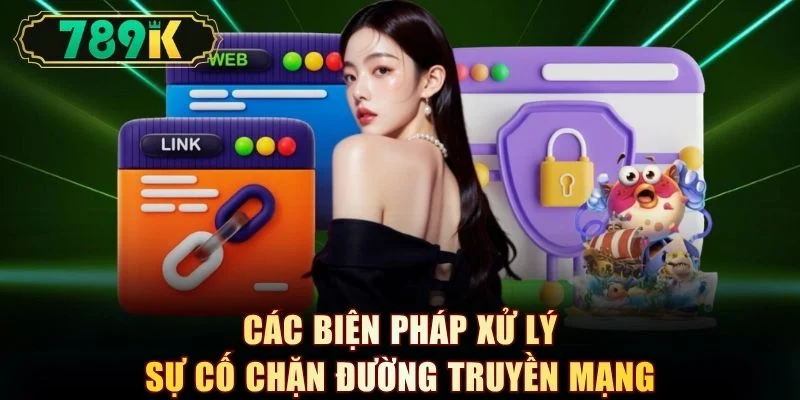 Các biện pháp xử lý sự cố chặn đường truyền mạng