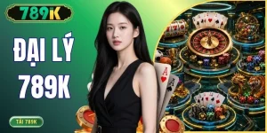 Đại Lý 789K Thưởng Tỷ Lệ Hoa Hồng Khủng Tới 3% Cho Đối Tác 
