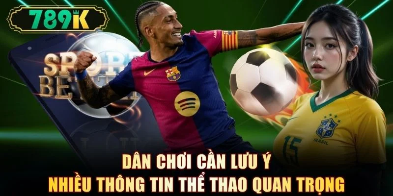 Dân chơi cần lưu ý nhiều thông tin thể thao quan trọng