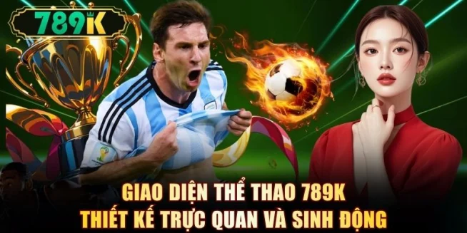 Giao diện thể thao 789K thiết kế trực quan và sinh động