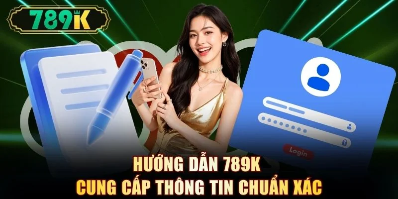 Hướng dẫn 789K cung cấp thông tin chuẩn xác