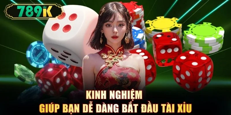 Kinh nghiệm giúp bạn dễ dàng bắt đầu tài xỉu
