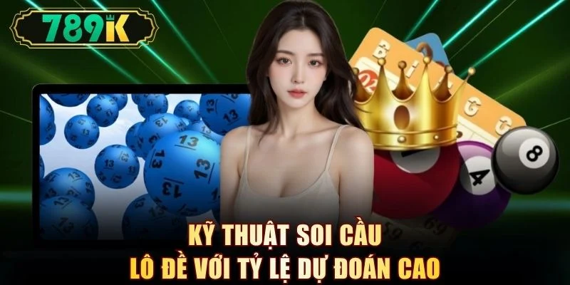 Kỹ thuật soi cầu lô đề với tỷ lệ dự đoán cao