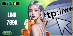Link 789K - Trang Chủ Chính Thức Mới Nhất 2026 Không Bị Chặn