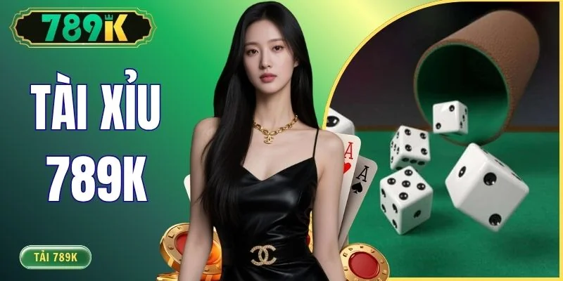 Tài Xỉu 789k - Mẹo Đọc Kèo Và Chiến Thuật Cược Chuẩn Xác