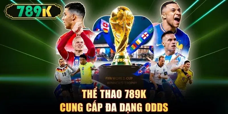 Thể thao 789K cung cấp đa dạng odds