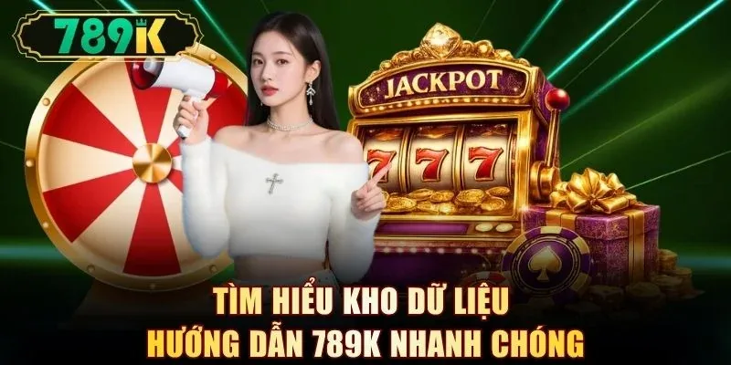 Tìm hiểu kho dữ liệu hướng dẫn 789K nhanh chóng