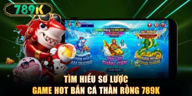 Tìm hiểu sơ lược game hot bắn cá thần rồng 789K